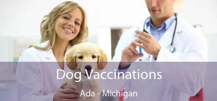 Dog Vaccinations Ada - Michigan