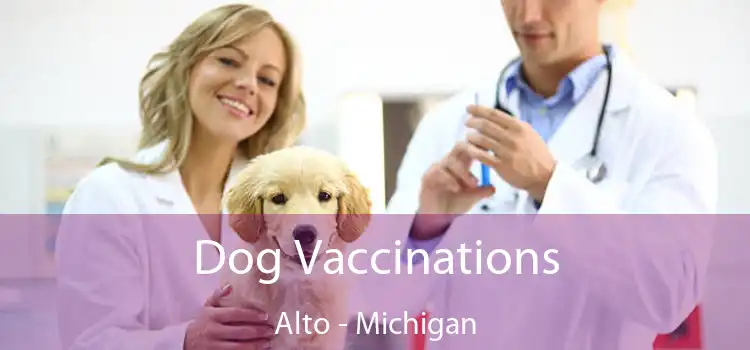 Dog Vaccinations Alto - Michigan