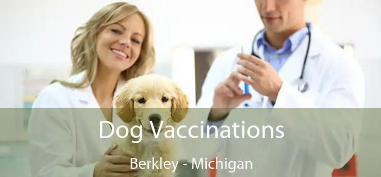 Dog Vaccinations Berkley - Michigan