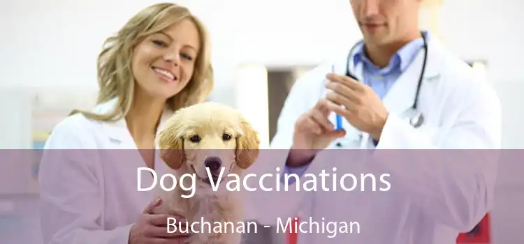 Dog Vaccinations Buchanan - Michigan