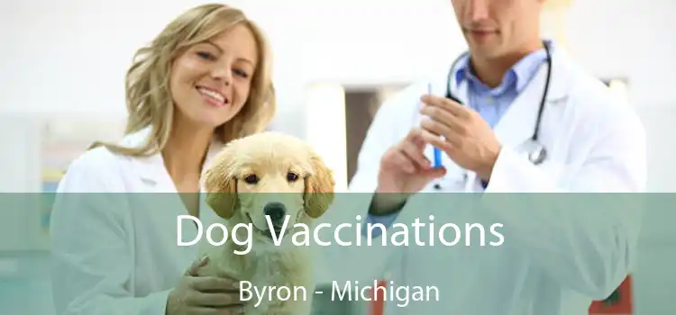 Dog Vaccinations Byron - Michigan