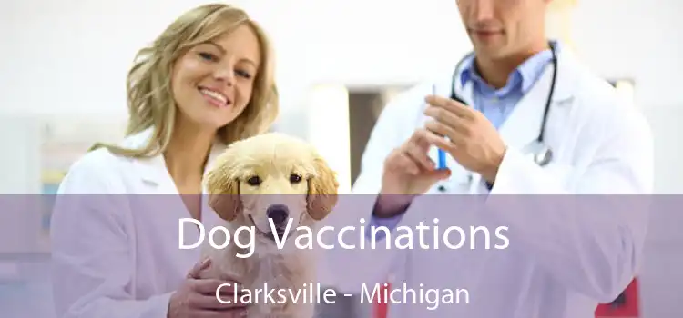 Dog Vaccinations Clarksville - Michigan