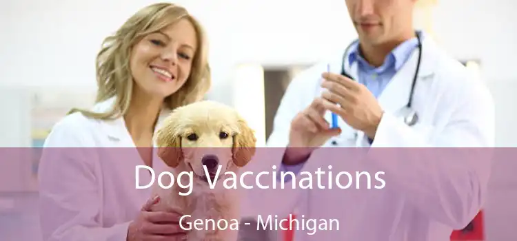 Dog Vaccinations Genoa - Michigan