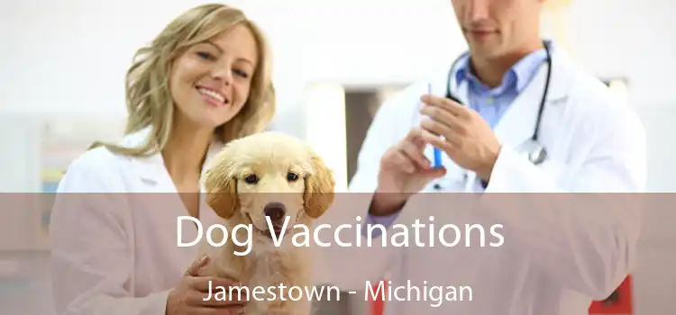 Dog Vaccinations Jamestown - Michigan