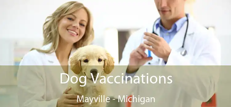 Dog Vaccinations Mayville - Michigan