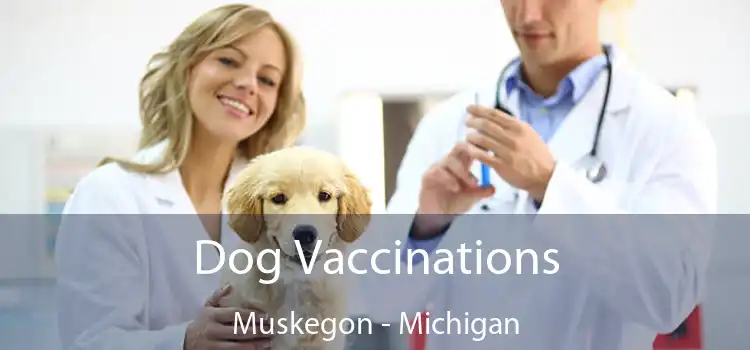 Dog Vaccinations Muskegon - Michigan