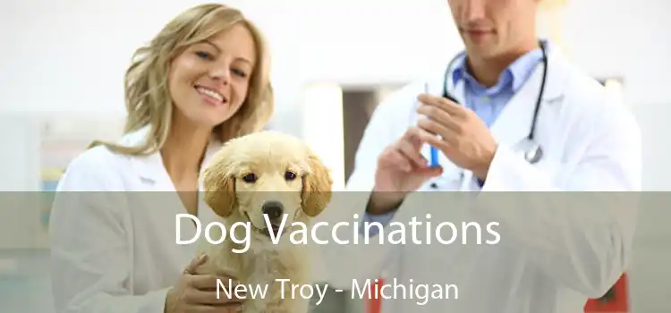 Dog Vaccinations New Troy - Michigan