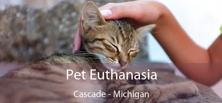 Pet Euthanasia Cascade - Michigan