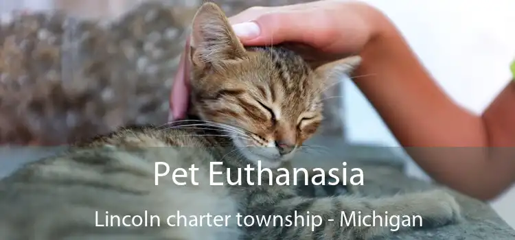 Pet Euthanasia Lincoln charter township - Michigan