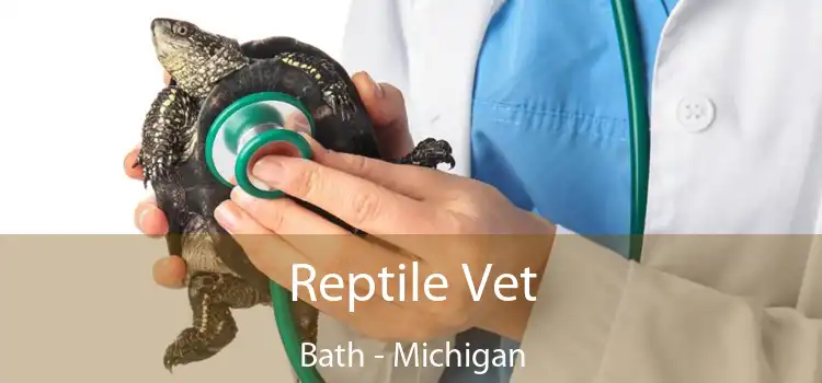 Reptile Vet Bath - Michigan